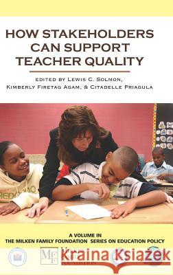 How Stakeholders Can Support Teacher Quality (Hc) Solmon, Lewis C. 9781593116750