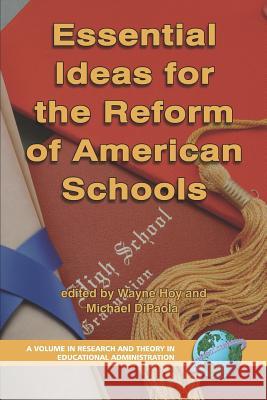 Essential Ideas for the Reform of American Schools (PB) Hoy, Wayne 9781593116866 Information Age Publishing