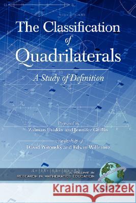 The Classification of Quadrilaterals: A Study in Definition (PB) Usiskin, Zalman 9781593116941 Information Age Publishing