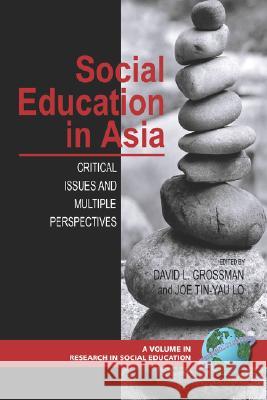 Social Education in Asia: Critical Issues and Multiple Perspectives (PB) Grossman, David L. 9781593117023