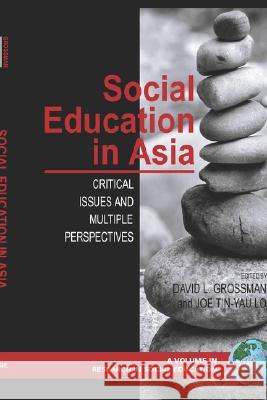 Social Education in Asia: Critical Issues and Multiple Perspectives (Hc) Grossman, David L. 9781593117030