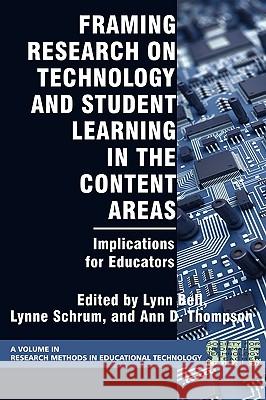 Framing Research on Technology and Student Learning in the Content Areas: Implications for Educators (PB) Bell, Lynn 9781593117061 Information Age Publishing