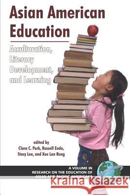 Asian American Education: Acculturation, Literacy Development, and Learning (PB) Park, Clara C. 9781593117221