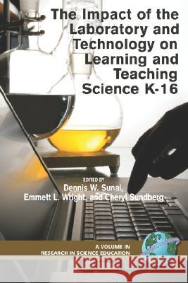 The Impact of the Laboratory and Technology on Learning and Teaching Science K-16 (PB) Sunal, Dennis W. 9781593117443 Iap - Information Age Pub. Inc.