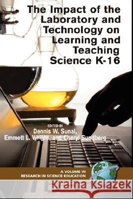 The Impact of the Laboratory and Technology on Learning and Teaching Science K-16 (Hc) Sunal, Dennis W. 9781593117450