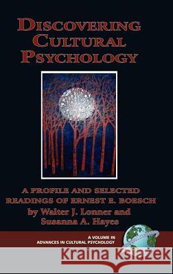 Discovering Cultural Psychology: A Profile and Selected Readings of Ernest E. Boesch (Hc) Boesch, Ernst Eduard 9781593117474 Information Age Publishing