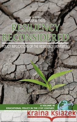 Resiliency Reconsidered: Policy Implications of the Resiliency Movement (Hc) Davis, Donna M. 9781593117559 Information Age Publishing