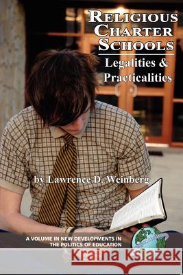 Religious Charter Schools: Legalities and Practicalities (PB) Weinberg, Lawrence D. 9781593117580 Information Age Publishing