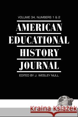 American Educational History Journal Volume 34 1&2 (PB) Null, J. Wesley 9781593117672