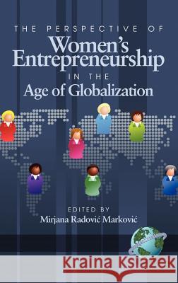 The Perspective of Women's Entrepreneurship in the Age of Globalization (Hc) Markovi, Mirjana Radovi 9781593117702 Information Age Publishing