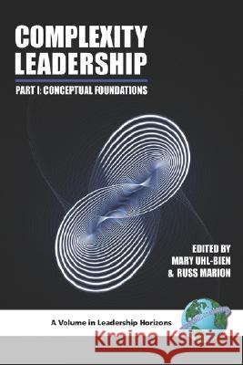 Complexity Leadership: Part 1: Conceptual Foundations (PB) Uhl-Bien, Mary 9781593117955 Information Age Publishing