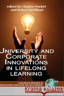 University and Corporate Innovations in Lifelong Learning (Hc) Wankel, Charles 9781593118105
