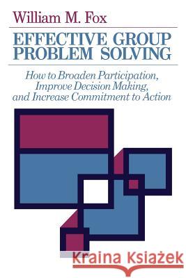 Effective Group Problem Solving Fox, William M. 9781593118365 Iap - Information Age Pub. Inc.