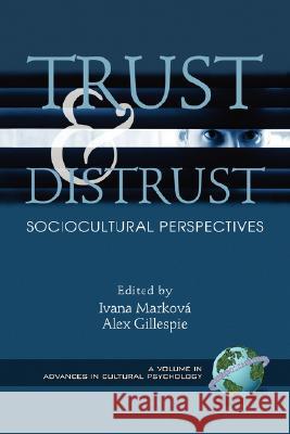 Trust and Distrust: Sociocultural Perspectives (PB) Markov, Ivana 9781593118419 Information Age Publishing