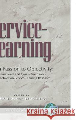From Passion to Objectivity: International and Cross-Disciplinary Perspectives on Service-Learning Research (Hc) Gelmon, Sherril B. 9781593118464 Information Age Publishing