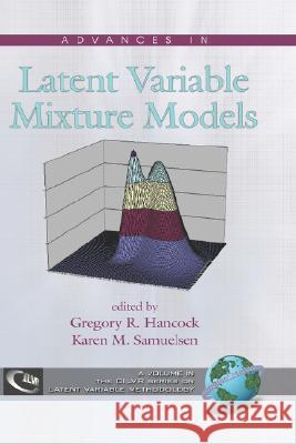 Advances in Latent Variable Mixture Models (Hc) Hancock, Gregory R. 9781593118488