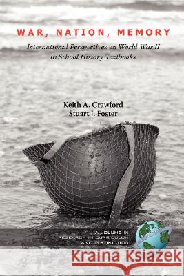 War, Nation, Memory: International Perspectives on World War II in School History Textbooks (PB) Crawford, Keith 9781593118518