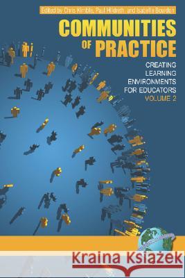 Communities of Practice: Creating Learning Environments for Educators, Volume 2 (PB) Kimble, Chris 9781593118648 Information Age Publishing