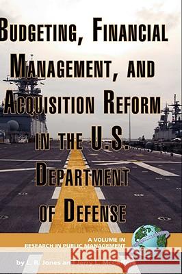 Budgeting, Financial Management, and Acquisition Reform in the U.S. Department of Defense (Hc) Jones, Lawrence R. 9781593118716