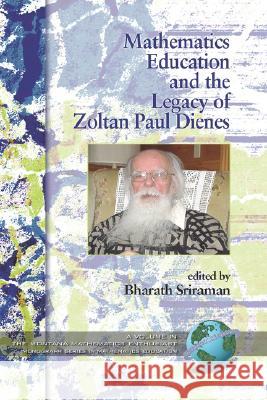 Mathematics Education and the Legacy of Zoltan Paul Dienes (Hc) Sriraman, Bharath 9781593118976 Information Age Publishing