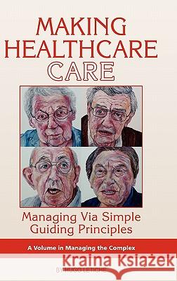 Making Healthcare Care: Managing Via Simple Guiding Principles (Hc) Letiche, Hugo K. 9781593119232 Information Age Publishing