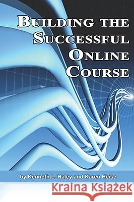 Building the Successful Online Course (PB) Haley, Ken 9781593119324