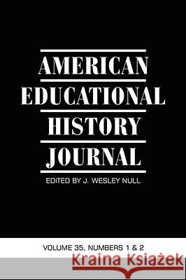 American Educational History Journal VOLUME 35, NUMBER 1 & 2 2008 (PB) Null, J. Wesley 9781593119485