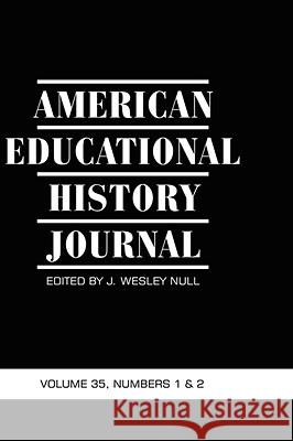 American Educational History Journal Volume 35, Number 1 & 2 2008 (Hc) Null, J. Wesley 9781593119492