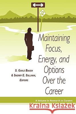 Maintaining Focus, Energy, and Options Over the Career (PB) Baugh, S. Gayle 9781593119577 Information Age Publishing