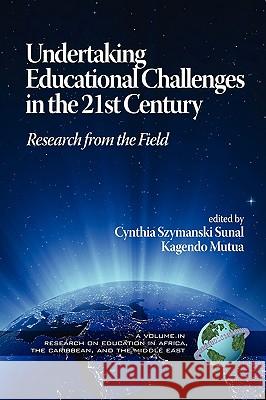Undertaking Educational Challenges in the 21st Century: Research from the Field (PB) Sunal, Cynthia Szymanski 9781593119690