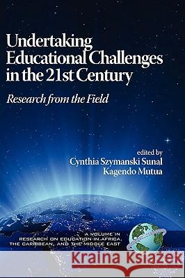 Undertaking Educational Challenges in the 21st Century: Research from the Field (Hc) Sunal, Cynthia Szymanski 9781593119706 Information Age Publishing