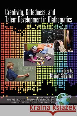 Creativity, Giftedness, and Talent Development in Mathematics (PB) Sriraman, Bharath 9781593119775 Information Age Publishing