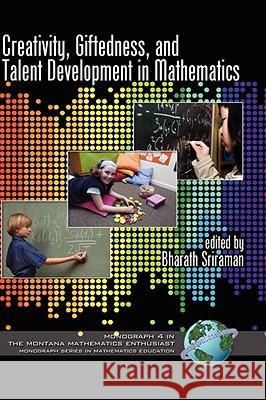 Creativity, Giftedness, and Talent Development in Mathematics (Hc) Sriraman, Bharath 9781593119782 Information Age Publishing