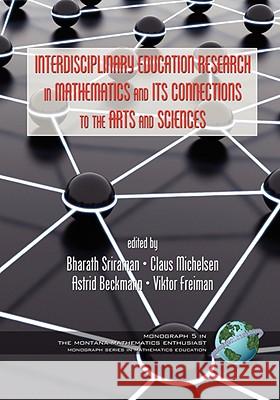 Interdisciplinary Educational Research in Mathematics and Its Connections to the Arts and Sciences (PB) International Symposium on Mathematics a 9781593119836 