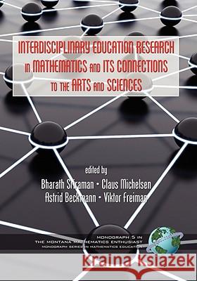 Interdisciplinary Educational Research in Mathematics and Its Connections to the Arts and Sciences (Hc) International Symposium on Mathematics a 9781593119843 INFORMATION AGE PUBLISHING