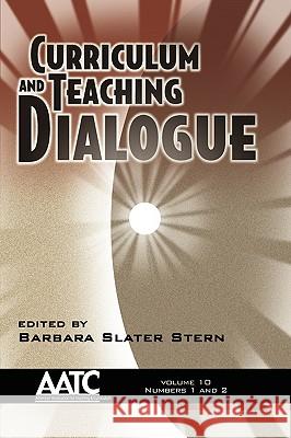 Curriculum and Teaching Dialogue - Volume 10 Issues 1&2 (PB) Stern, Barbara Slater 9781593119898