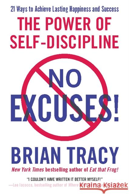 No Excuses!: The Power of Self-Discipline Brian Tracy 9781593156329 Vanguard Press Inc