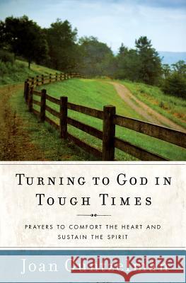 Turning to God in Tough Times: Prayers to Comfort the Heart and Sustain the Spirit Joan Guntzelman 9781593251895 Word Among Us Press