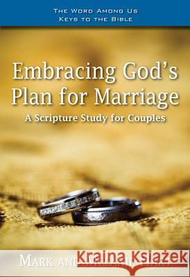 Embracing God's Plan for Marriage: A Bible Study for Couples Mark And Melanie Hart 9781593252045 Word Among Us Press