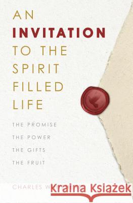 An Invitation to the Spirit-Filled Life: The Promise, the Power, the Gifts, the Fruits Charles Whitehead 9781593252892