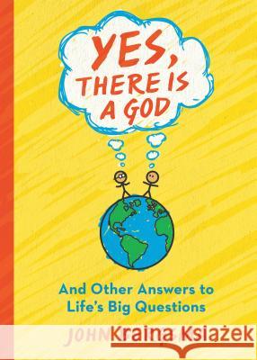 Yes, There Is a God. . . and Other Answers to Life's Big Questions John Bergsma 9781593253103 Word Among Us Press