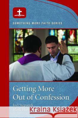 Getting More Out of Confession Joel Stepanek Mark Hart 9781593253394