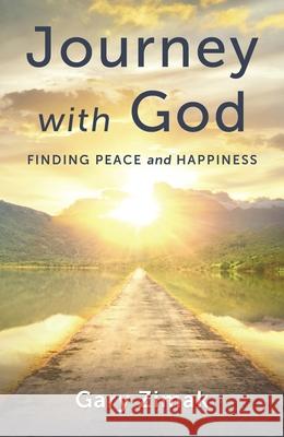Journey with God: Finding Peace and Happiness Gary Zimak 9781593255541 Word Among Us Press