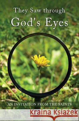 They Saw Through God's Eyes: An Invitation from Mary and the Saints Halbach, Matthew 9781593256067