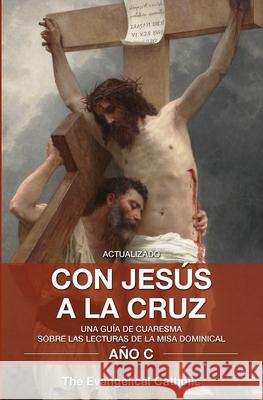 Con Jesús a la Cruz Evangelical Catholic, The 9781593256104 Word Among Us Press