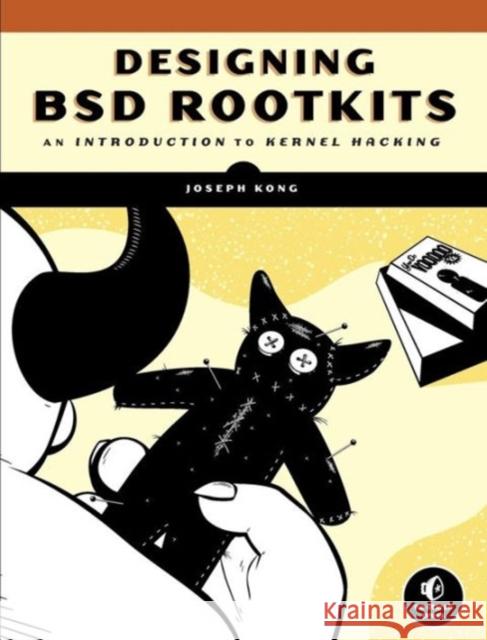 Designing Bsd Rootkits Joseph Kong 9781593271428 No Starch Press