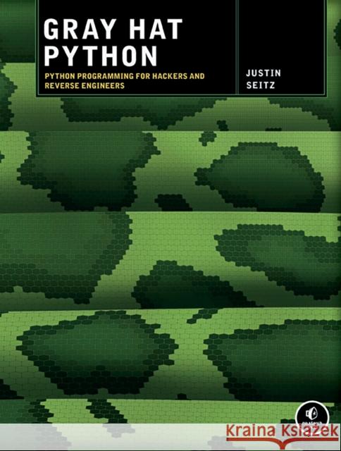 Gray Hat Python Justin Seitz 9781593271923 No Starch Press,US