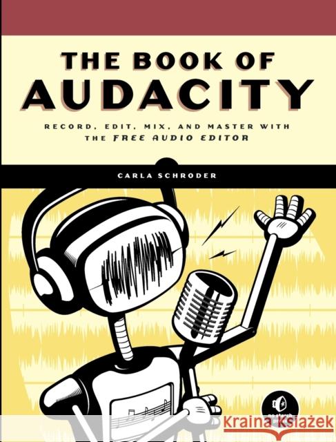 The Book Of Audacity Carla Schroder 9781593272708 No Starch Press,US