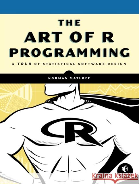 The Art of R Programming Norman Matloff 9781593273842 No Starch Press,US