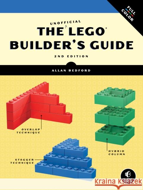 The Unofficial LEGO Builder's Guide, 2E Allan Bedford 9781593274412 No Starch Press,US